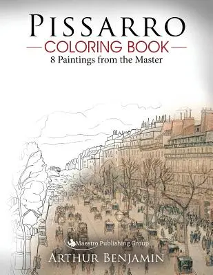 Pissarro Omalovánky: 8 obrazů od mistra - Pissarro Coloring Book: 8 Paintings from the Master