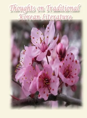 Myšlenky o tradiční korejské literatuře - Thoughts on Traditional Korean Literature