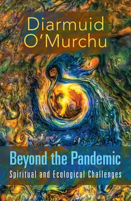 Za hranice pandemie: Duchovní a ekologické výzvy - Beyond the Pandemic: Spiritual and Ecological Challenges