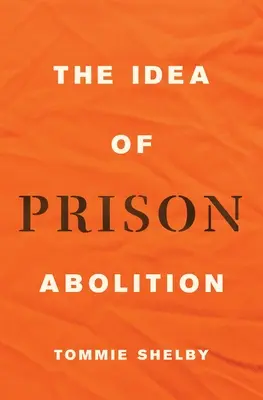 The Idea of Prison Abolition