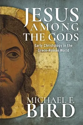 Ježíš mezi bohy: raná christologie v řecko-římském světě - Jesus Among the Gods: Early Christology in the Greco-Roman World