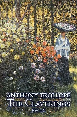 The Claverings, Volume II of II by Anthony Trollope, Beletrie, Literatura - The Claverings, Volume II of II by Anthony Trollope, Fiction, Literary