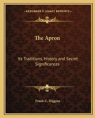 Zástěra: Zástěra: její tradice, historie a tajný význam - The Apron: Its Traditions, History and Secret Significances