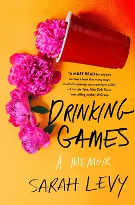 Hry na pití: Vzpomínky - Drinking Games: A Memoir