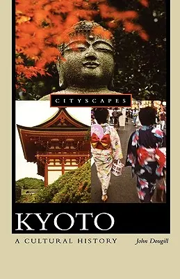Kjóto: Kjóto: kulturní dějiny - Kyoto: A Cultural History