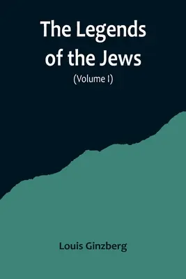 Legendy o Židech (I. díl) - The Legends of the Jews( Volume I)