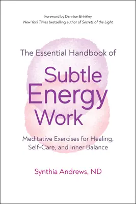 Jemná práce s energií: Meditační cvičení pro léčení, péči o sebe a vnitřní rovnováhu. - Subtle Energy Work: Meditative Exercises for Healing, Self-Care, and Inner Balance