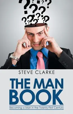 Kniha o muži: Stát se mužem v jednadvacátém století - The Man Book: Becoming a Man in the Twenty-First Century