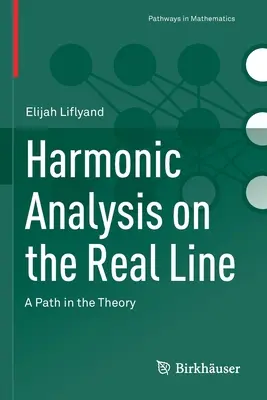 Harmonická analýza na reálné přímce: Harmonická linka na přímce: cesta v teorii - Harmonic Analysis on the Real Line: A Path in the Theory