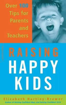 Výchova šťastných dětí: Více než 100 tipů pro rodiče a učitele: Jak se stát šťastným člověkem? - Raising Happy Kids: Over 100 Tips for Parents and Teachers