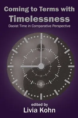 Vyrovnání se s bezčasím: Taoistický čas ve srovnávací perspektivě - Coming to Terms with Timelessness: Daoist Time in Comparative Perspective