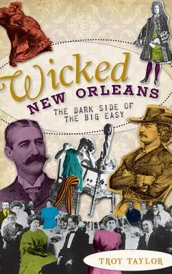 Hříšný New Orleans: Temná stránka Big Easy - Wicked New Orleans: The Dark Side of the Big Easy