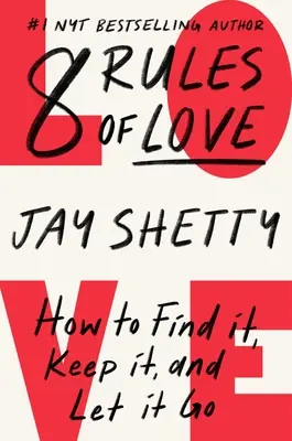 8 pravidel lásky: Jak ji najít, udržet a nechat odejít - 8 Rules of Love: How to Find It, Keep It, and Let It Go