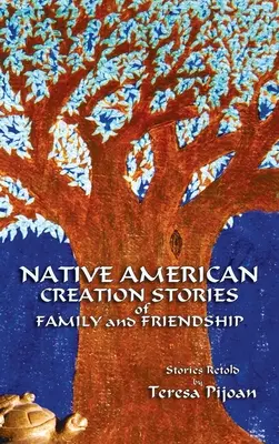 Příběhy o stvoření rodiny a přátelství původních obyvatel Ameriky: Převyprávěné příběhy - Native American Creation Stories of Family and Friendship: Stories Retold