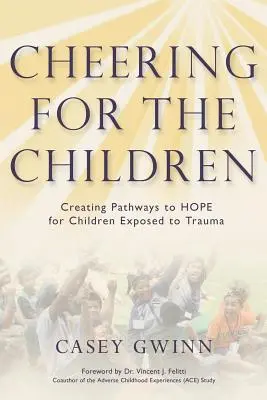 Fandění dětem: Vytváření cest k naději pro děti vystavené traumatu - Cheering for the Children: Creating Pathways to HOPE for Children Exposed to Trauma