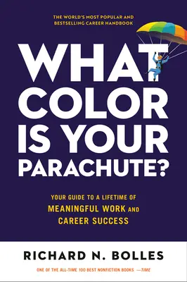 Jakou barvu má tvůj padák? Váš průvodce k celoživotní smysluplné práci a kariérnímu úspěchu - What Color Is Your Parachute?: Your Guide to a Lifetime of Meaningful Work and Career Success