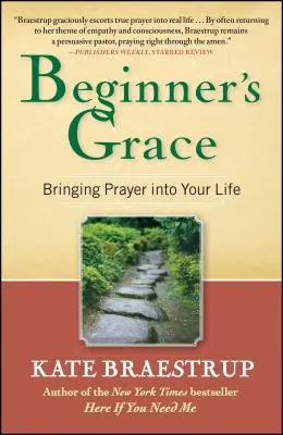 Milost pro začátečníky: Vneste modlitbu do svého života - Beginner's Grace: Bringing Prayer Into Your Life