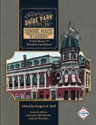 Od Shibe Parku po Connie Mack Stadium: Ztracený stadion ve Philadelphii: velké zápasy - From Shibe Park to Connie Mack Stadium: Great Games in Philadelphia's Lost Ballpark