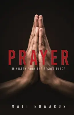 Modlitba: Služba z tajného místa - Prayer: Ministry From the Secret Place