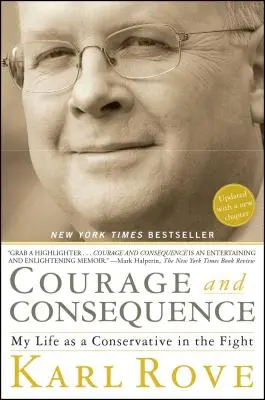 Odvaha a důsledky: Můj život konzervativce v boji - Courage and Consequence: My Life as a Conservative in the Fight