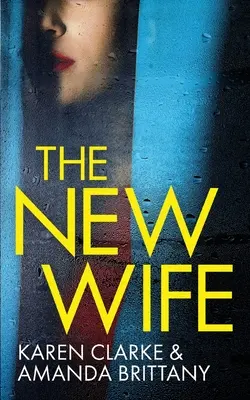 NOVÁ ŽENA nepřehlédnutelný psychologický thriller s dechberoucím rozuzlením - THE NEW WIFE an unputdownable psychological thriller with a breathtaking twist