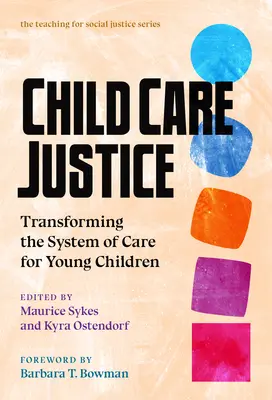 Spravedlnost v péči o děti: Přeměna systému péče o malé děti - Child Care Justice: Transforming the System of Care for Young Children