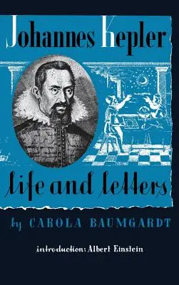 Johannes Kepler Život a dopisy - Johannes Kepler Life and Letters