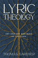 Lyrická teologie: Umění a nauka o stvoření - Lyric Theology: Art and the Doctrine of Creation