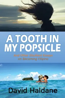 Zub v mém nanuku: A jiné emotivní eseje o tom, jak se stát Filipíncem - A Tooth in My Popsicle: And Other Ebullient Essays on Becoming Filipino