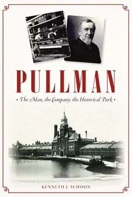 Pullman: Člověk, společnost, historický park - Pullman: The Man, the Company, the Historical Park