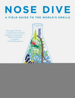 Nose Dive: Průvodce světovými vůněmi v terénu - Nose Dive: A Field Guide to the World's Smells