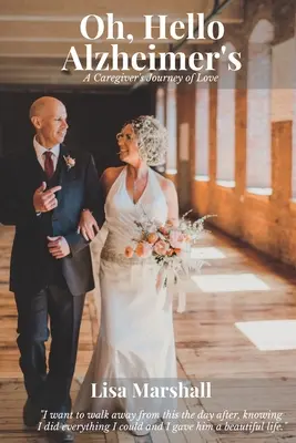 Ahoj, Alzheimerova choroba: Ahoj, Alzheimerova nemoc: Cesta pečovatele za láskou (A Caregiver's Journey of Love) - Oh, Hello Alzheimer's: A Caregiver's Journey of Love