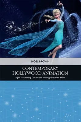 Současná hollywoodská animace: Styl, vyprávění příběhů, kultura a ideologie od 90. let 20. století. - Contemporary Hollywood Animation: Style, Storytelling, Culture and Ideology Since the 1990s