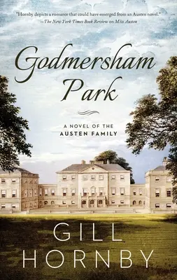 Godmersham Park: Román o rodině Austenových - Godmersham Park: A Novel of the Austen Family