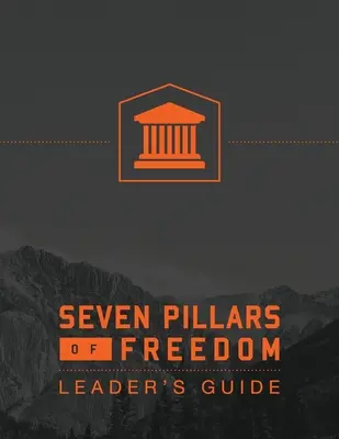 Příručka pro vedoucí 7 pilířů svobody - 7 Pillars of Freedom Leaders Guide