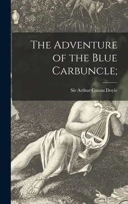 Dobrodružství modrého karbunkula; - The Adventure of the Blue Carbuncle;