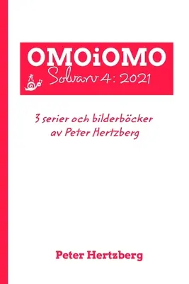 OMOiOMO Solvarv 4: samlingen av serier och illustrerade sagor gjorda av Peter Hertzberg pod 2021 - OMOiOMO Solvarv 4: samlingen av serier och illustrerade sagor gjorda av Peter Hertzberg under 2021