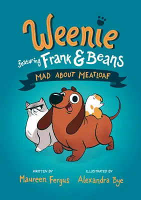 Šílenství z masové sekané (Weenie Featuring Frank and Beans Book #1) - Mad about Meatloaf (Weenie Featuring Frank and Beans Book #1)