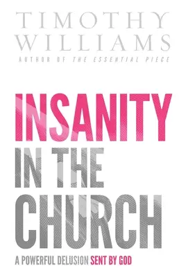 Šílenství v církvi: Mocný blud seslaný Bohem - Insanity in the Church: A Powerful Delusion Sent by God
