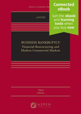 Obchodní bankrot: Finanční restrukturalizace a moderní obchodní trhy [Connected Ebook] - Business Bankruptcy: Financial Restructuring and Modern Commercial Markets [Connected Ebook]