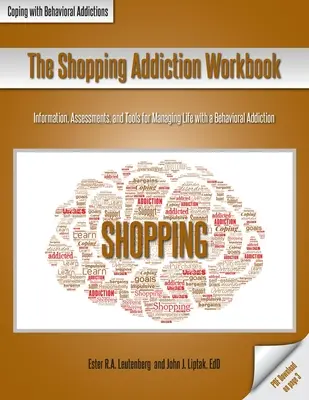 Pracovní kniha Závislost na nakupování: Knížka: Informace, hodnocení a nástroje pro zvládání života se závislostí na chování. - The Shopping Addiction Workbook: Information, Assessments, and Tools for Managing Life with a Behavioral Addiction