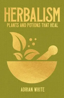 Bylinkářství: Rostliny a lektvary, které léčí - úvod do akupunktury - Herbalism: Plants and Potions That Heal