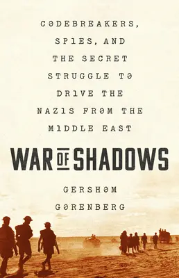 Válka stínů: Válka stínů: šifranti, špioni a tajný boj o vyhnání nacistů z Blízkého východu - War of Shadows: Codebreakers, Spies, and the Secret Struggle to Drive the Nazis from the Middle East