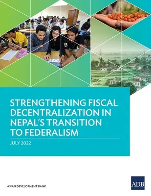 Posílení fiskální decentralizace při přechodu Nepálu k federalismu - Strengthening Fiscal Decentralization in Nepal's Transition to Federalism