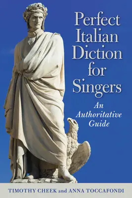 Dokonalá italská dikce pro zpěváky: Autoritativní průvodce - Perfect Italian Diction for Singers: An Authoritative Guide