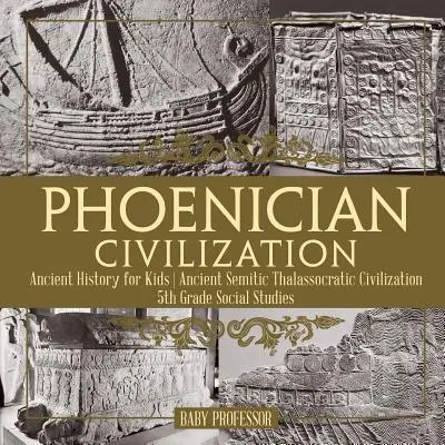 Fénická civilizace - Dějiny starověku pro děti Starověká semitská civilizace Thalassokratovci Společenské vědy pro 5. třídu - Phoenician Civilization - Ancient History for Kids Ancient Semitic Thalassocratic Civilization 5th Grade Social Studies