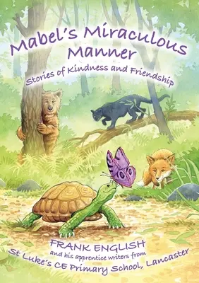 Mabelino zázračné chování: Příběhy o laskavosti a přátelství - Mabel's Miraculous Manner: Stories of Kindness and Friendship
