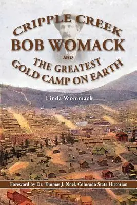 Cripple Creek, Bob Womack a největší zlatý tábor na světě - Cripple Creek, Bob Womack and The Greatest Gold Camp on Earth