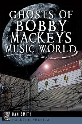 Duchové hudebního světa Bobbyho Mackeyho - Ghosts of Bobby Mackey's Music World