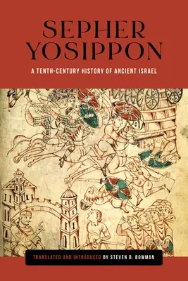 Sefer Josippon: Dějiny starověkého Izraele z desátého století - Sepher Yosippon: A Tenth-Century History of Ancient Israel